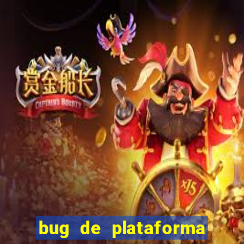 bug de plataforma de jogos