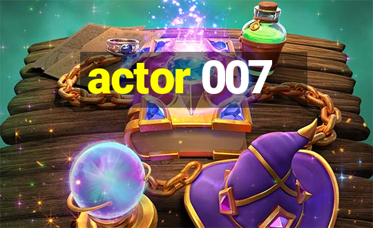 actor 007