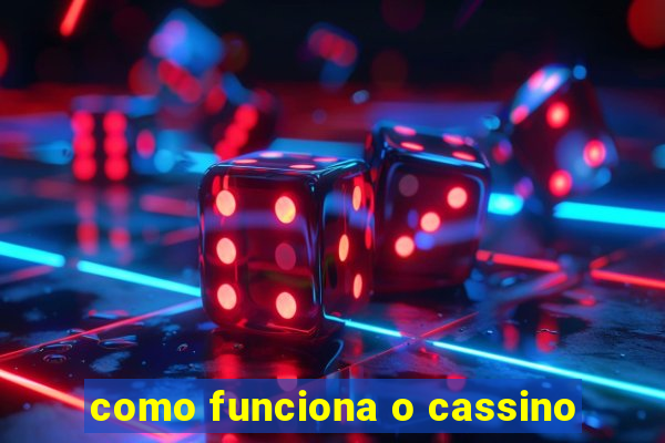 como funciona o cassino