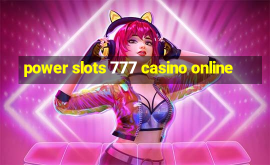 power slots 777 casino online