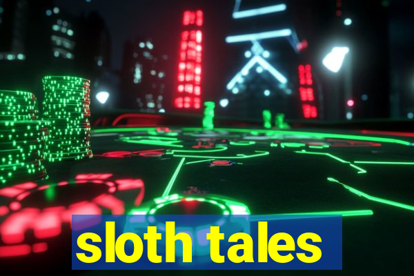 sloth tales