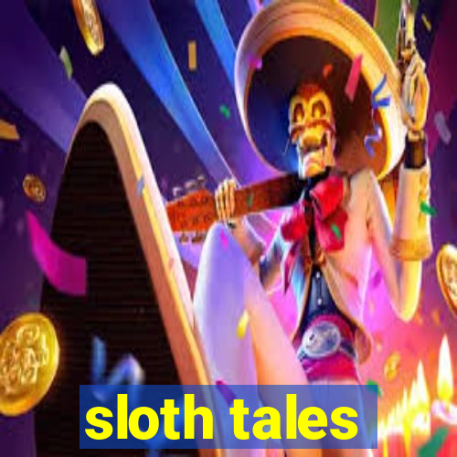 sloth tales