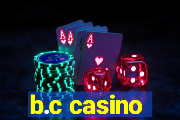 b.c casino