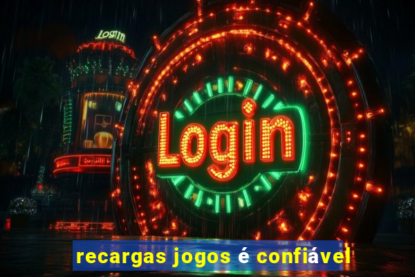 recargas jogos é confiável