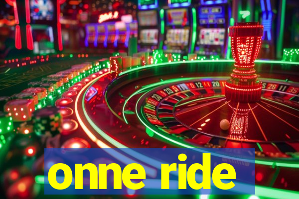 onne ride