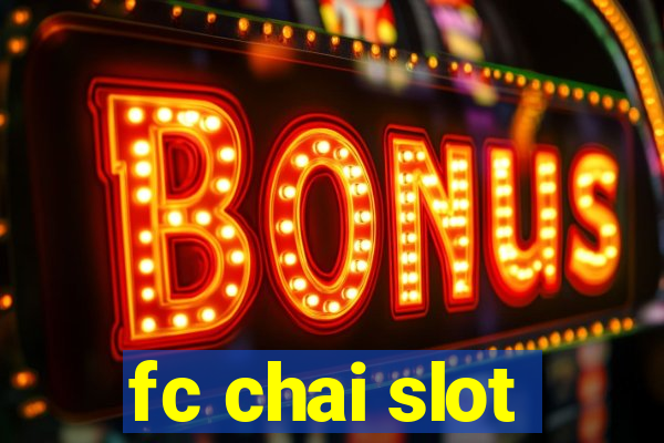 fc chai slot