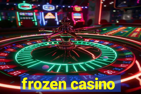 frozen casino