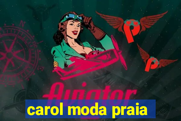 carol moda praia