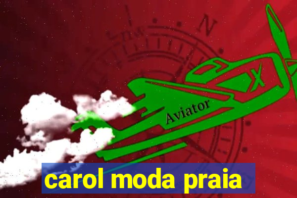 carol moda praia