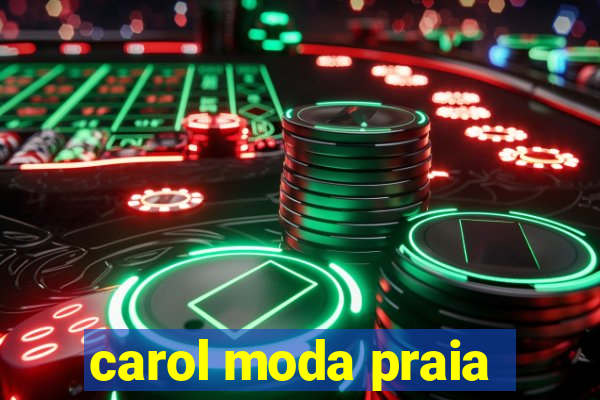 carol moda praia