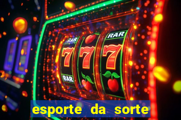 esporte da sorte deposito minimo