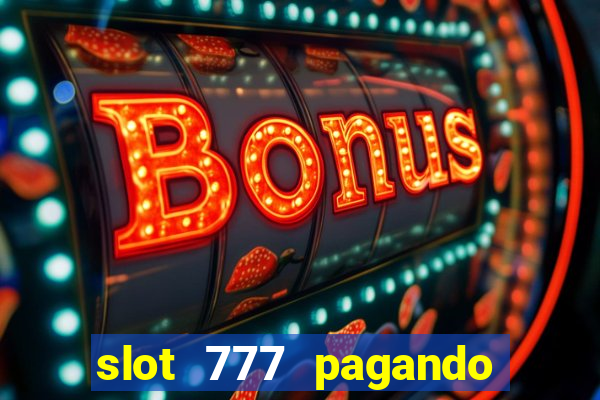 slot 777 pagando no cadastro