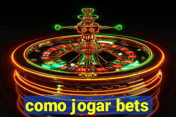 como jogar bets