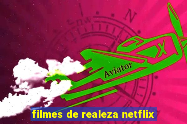 filmes de realeza netflix