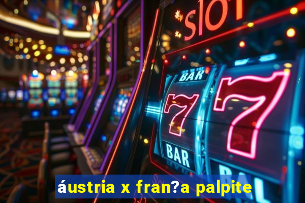 áustria x fran?a palpite