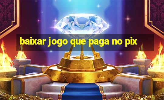 baixar jogo que paga no pix