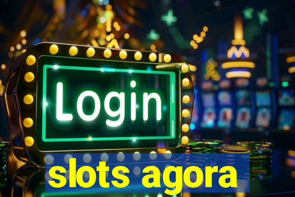 slots agora