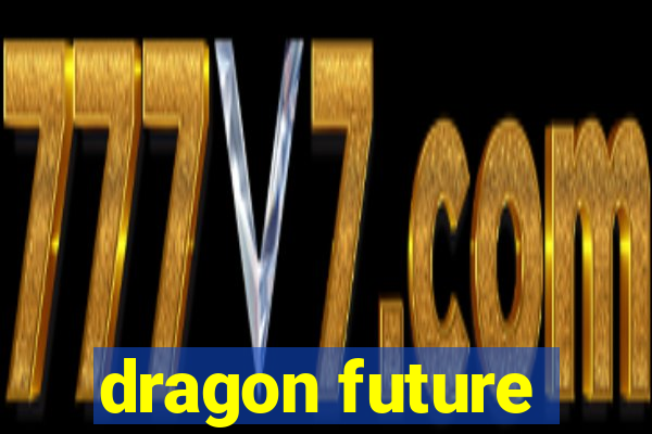 dragon future