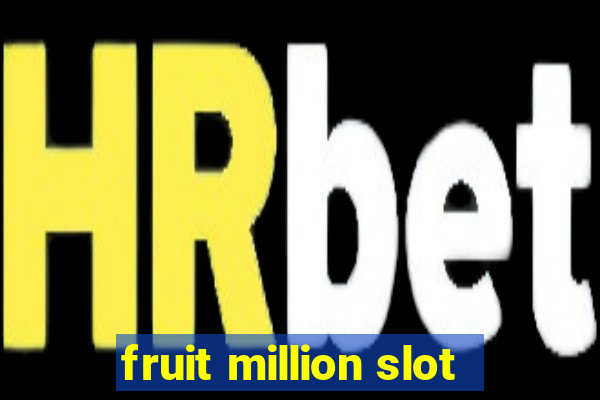 fruit million slot