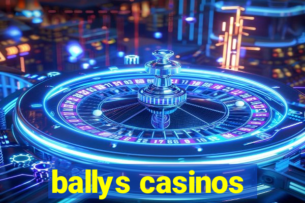 ballys casinos