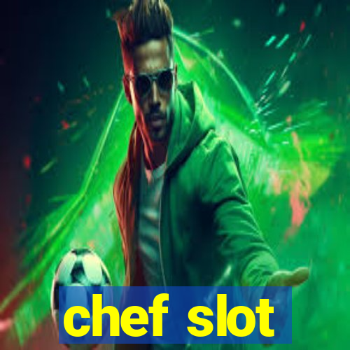 chef slot