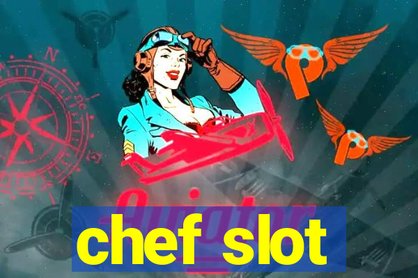 chef slot