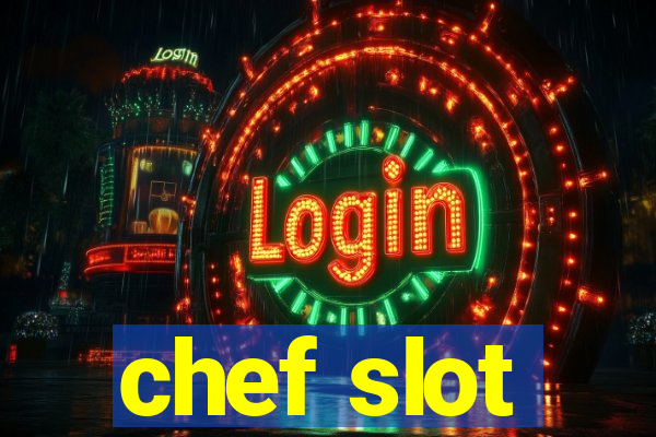 chef slot