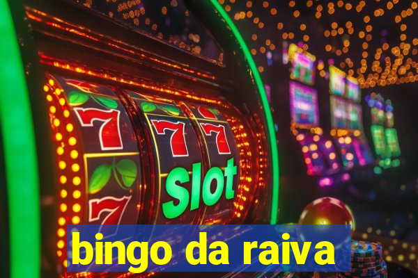 bingo da raiva