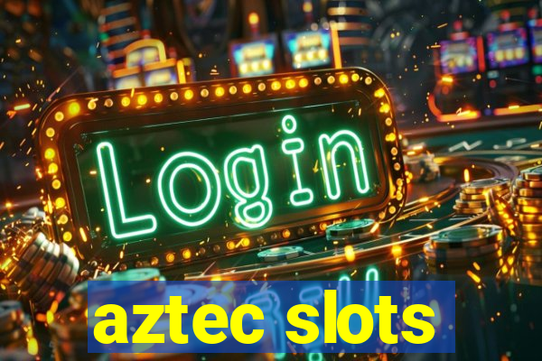 aztec slots