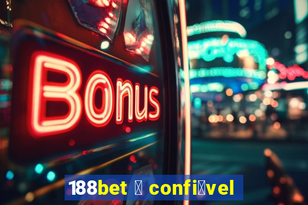 188bet 茅 confi谩vel