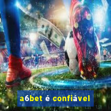 a6bet é confiável