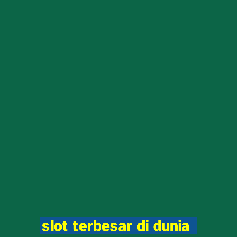 slot terbesar di dunia