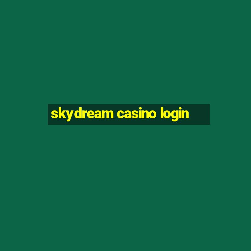 skydream casino login