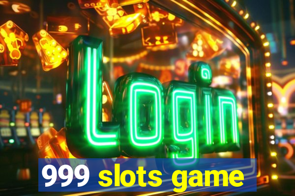 999 slots game