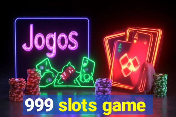 999 slots game