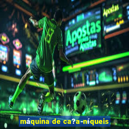 máquina de ca?a-níqueis