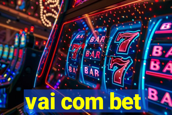 vai com bet