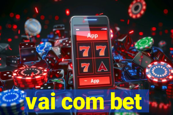 vai com bet