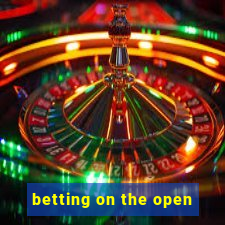 betting on the open