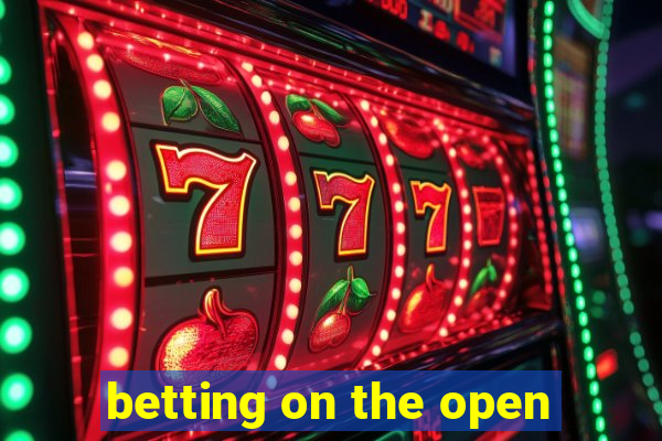 betting on the open