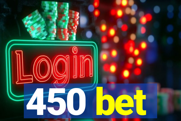 450 bet