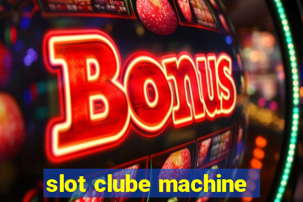 slot clube machine