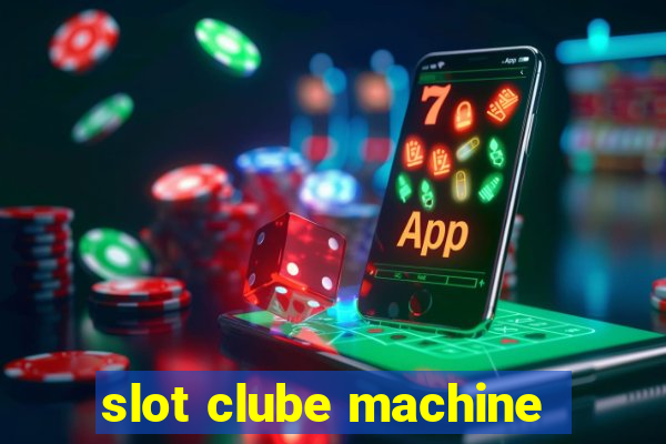 slot clube machine