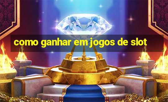 como ganhar em jogos de slot