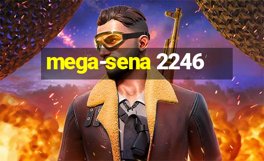 mega-sena 2246