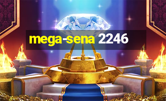 mega-sena 2246