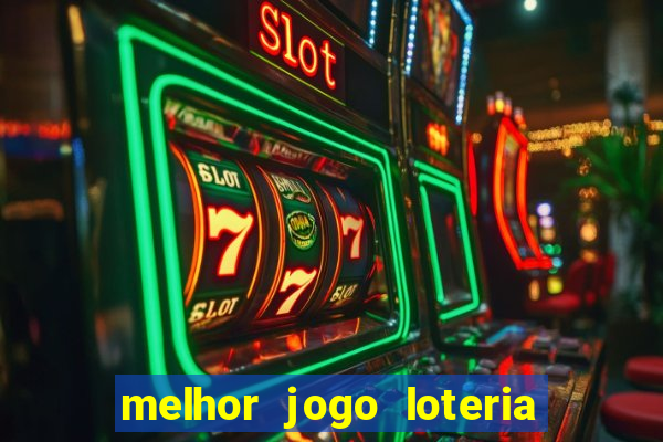 melhor jogo loteria para ganhar