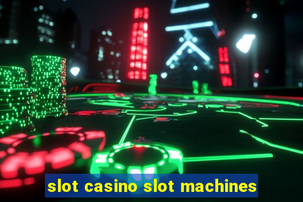 slot casino slot machines