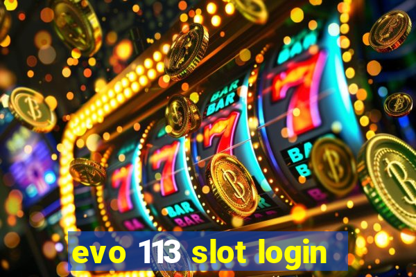 evo 113 slot login