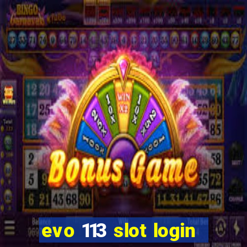 evo 113 slot login